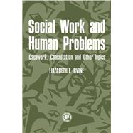Social Work and Human Problems: Casework, Consultation and Other Topics
