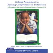 Linking Assessment to Reading Comprehension Instruction A Framework for Actively Engaging Literacy Learners, K-8