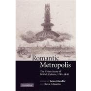 Romantic Metropolis: The Urban Scene of British Culture, 1780â€“1840