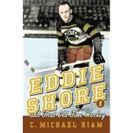 Eddie Shore and that Old-Time Hockey