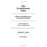 Evolutionary Tales : Rhyme and Reason on Creation/Evolution, with Apologies to Chaucer and Darwin