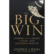 The Big Win: Legendary Investors and the Secrets to Their Smartest Moves