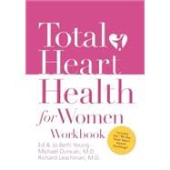 Total Heart Health for Women Workbook: Achieving a Total Heart Health Lifestyle in 90 Days