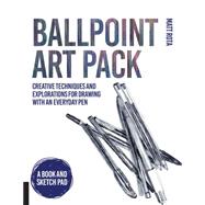 Ballpoint Art Pack Creative Techniques and Explorations for Drawing with an Everyday Pen - A Book and Sketch Pad