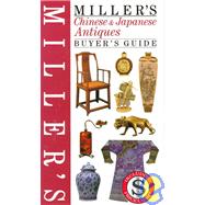 Miller's Chinese and Japanese Antiques : Buyer's Guide