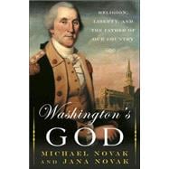 Washington's God Religion, Liberty, and the Father of Our Country