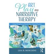 Art, Play, and Narrative Therapy,9780815371274