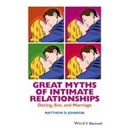 Great Myths of Intimate Relationships Dating, Sex, and Marriage