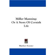 Miller Manning : Or A Story of Cornish Life