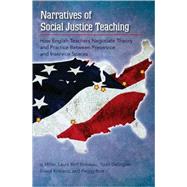 Narratives of Social Justice Teaching : How English Teachers Negotiate Theory and Practice Between Preservice and Inservice Spaces