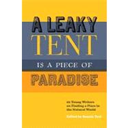 A Leaky Tent Is a Piece of Paradise 20 Young Writers on Finding a Place in the Natural World
