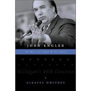 John Engler: The Man, the Leader & the Legacy