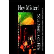 Hey! Mister! Your Menu's On Fire!: Reflections on Life in the Business of Fine Dining, To All The Jobs We've Loved (and hated) Before