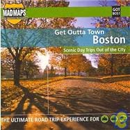 Mad Maps Get Outta Town Boston: Scenic Day Trips Out of the City