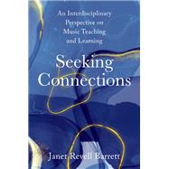 Seeking Connections An Interdisciplinary Perspective on Music Teaching and Learning