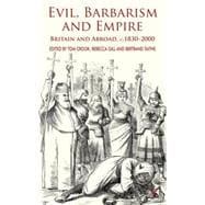 Evil, Barbarism and Empire Britain and Abroad, c.1830 - 2000