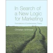In Search of a New Logic for Marketing : Foundations of Contemporary Theory
