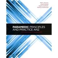 Paramedic Principles and Practice Anz: A Clinical Reasoning Approach
