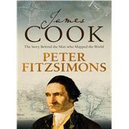 James Cook The story behind the man who mapped the world,9780733641275