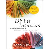 Divine Intuition Your Inner Guide to Purpose, Peace, and Prosperity