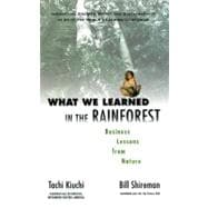 What We Learned in the Rainforest Business Lessons from Nature