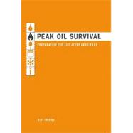 Peak Oil Survival : Preparation for Life after Gridcrash