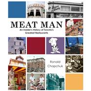 Meat Man An Insider’s History of Toronto’s Greatest Restaurants