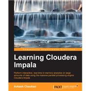 Learning Cloudera Impala: Perform Interactive, Real-time In-memory Analytics on Large Amounts of Data Using the Massive Parallel Processing Engine Cloudera Impala