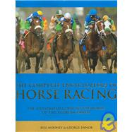 Complete Encyclopedia of Horse Racing : The Illustrated Guide to the World of the Thoroughbred