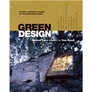 Green Design Creative Sustainable Designs for the Twenty-First Century