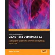 Building Websites with VB. NET and DotNetNuke 3. 0 : A Practical Guide to Creating and Maintaining Your Own Website with DotNetNuke, the Free, Open Source Evolution of Microsoft's celebrated IBuySpy Portal