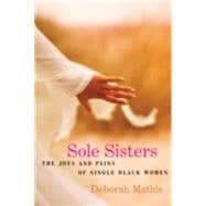 Sole Sisters The Joys and Pains of Single Black Women