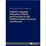 English Language Education Policies and Practices in the Mediterranean Countries and Beyond