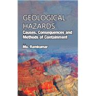 Geological Hazards: Causes,Consequences and Methods of Containments