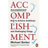 Accomplishment How to Achieve Ambitious and Challenging Things