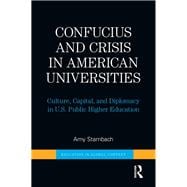 Confucius and Crisis in American Universities: Culture, Capital, and Diplomacy in U.S. Public Higher Education