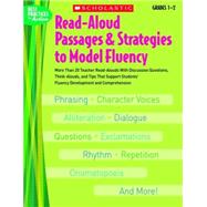 Read-Aloud Passages & Strategies to Model Fluency: Grades 1?2 More Than 20 Teacher Read-Alouds With Discussion Questions, Think-Alouds, and Tips That Support Students' Fluency Development and Comprehension