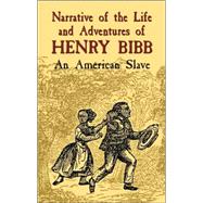 Narrative of the Life and Adventures of Henry Bibb An American Slave