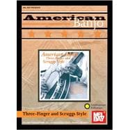 American Banjo : Three-Finger and Scruggs Style