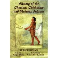 History of the Choctaw, Chickasaw and Natchez Indians