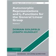 Automorphic Representations and L-Functions for the General Linear Group: Volume 1,9781107471276