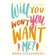 Will You Won't You Want Me? A Novel