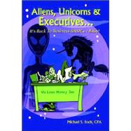 Aliens, Unicorns And Executives . . . It's Back To Business Basics - Baby!