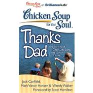 Chicken Soup for the Soul Thanks Dad: 101 Stories of Gratitude, Love, and Good Times: Library Edition