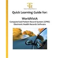 Quick Learning Guide for Worldvista Computerized Patient Record System Cprs Electronic Health Records Software,9781463641276