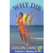 Why Die of Colon Cancer?