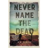 Never Name the Dead A Novel
