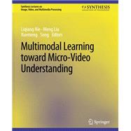 Multimodal Learning toward Micro-Video Understanding