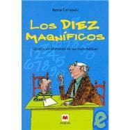 Los diez magnificos/ The Magnificent Ten: Un Nino Ene Le Mundo De Las Matematicas/ a Child in the World of Math