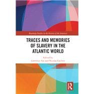 Traces and Memories of Slavery in the Atlantic World,9780367321277
